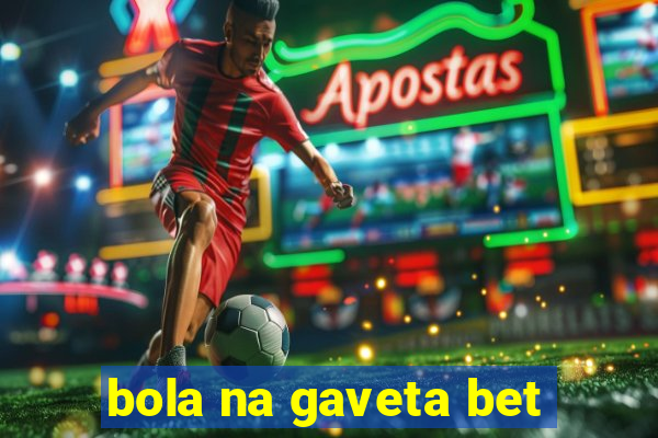 bola na gaveta bet